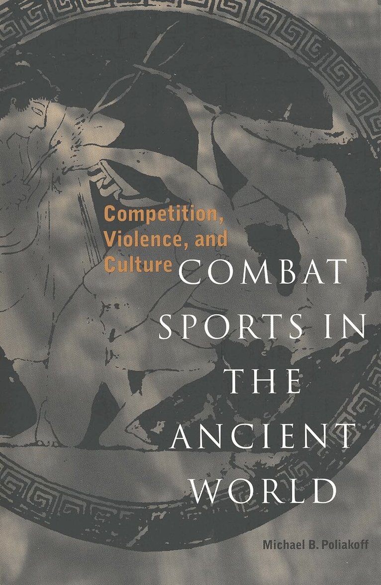 Michael B. Poliakoff - Combat Sports in the Ancient World, Häftad. Tillgänglighet: Lägg i varukorg