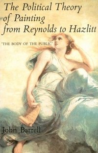 The Political Theory of Painting from Reynolds to Hazlitt