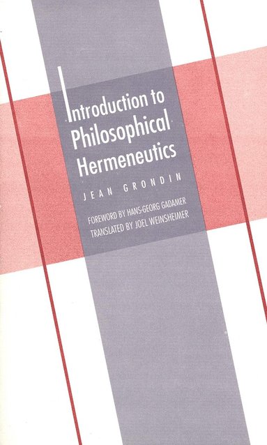Introduction to Philosophical Hermeneutics av Jean Grondin