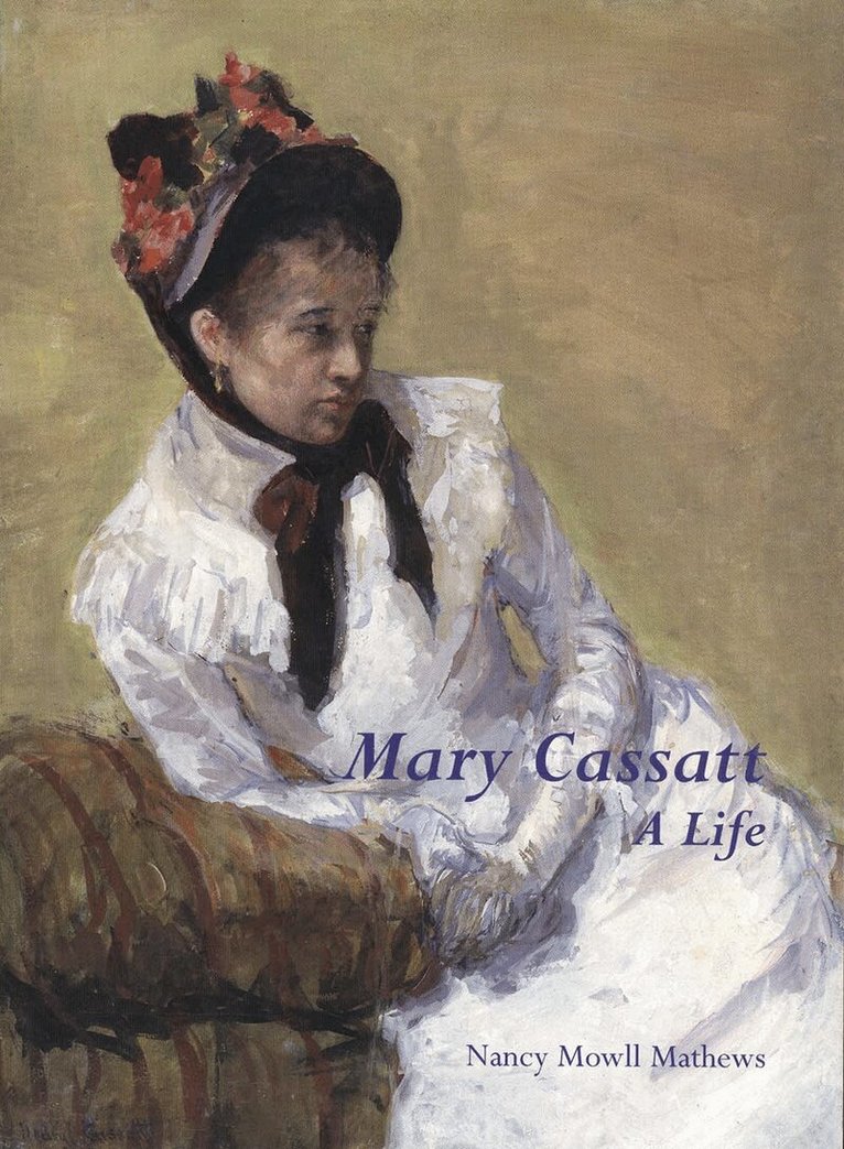 Nancy Mowll Mathews - Mary Cassatt: A Life, Häftad
