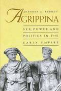 Agrippina: Sex, Power, and Politics in the Early Empire