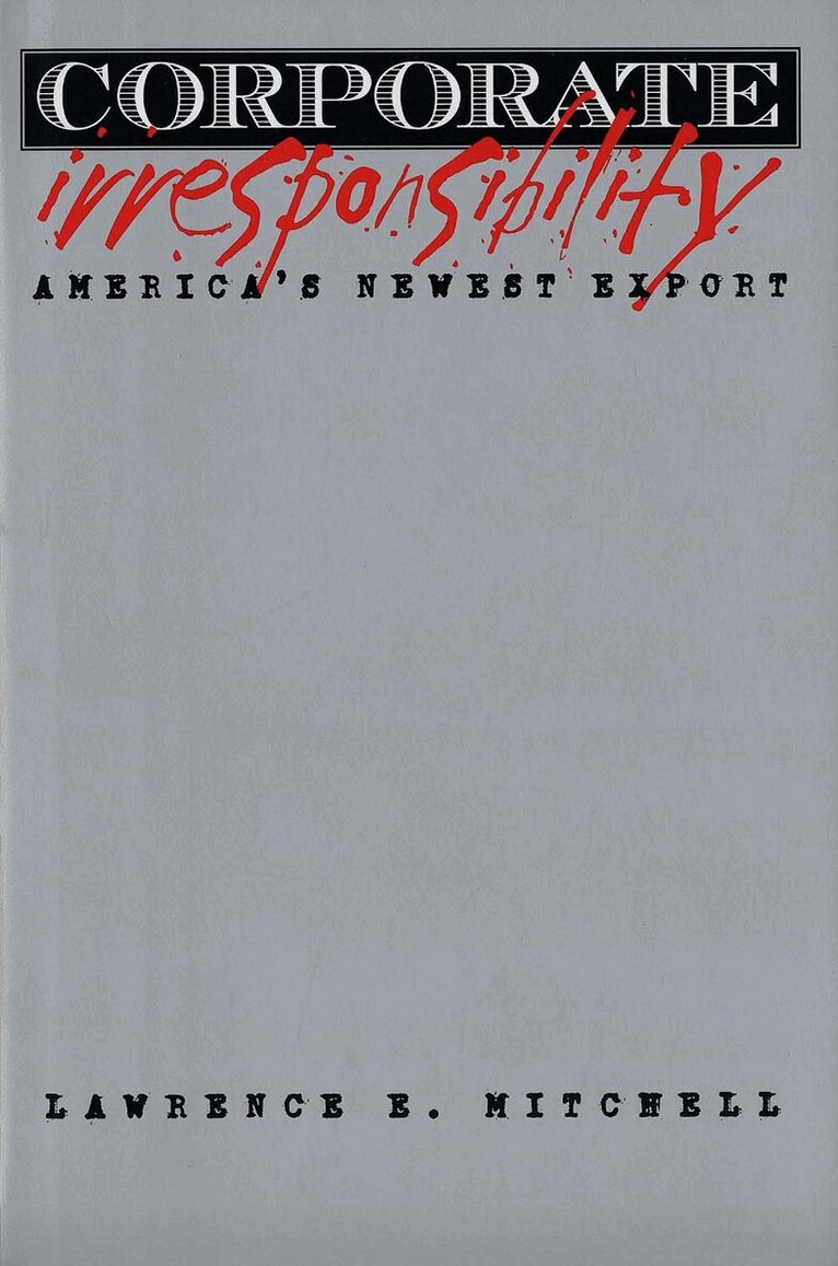 Lawrence E. Mitchell - Corporate Irresponsibility, Inbunden