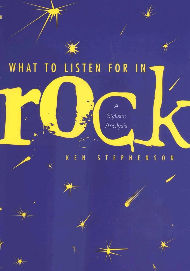 Ken Stephenson - What to Listen For in Rock, Inbunden