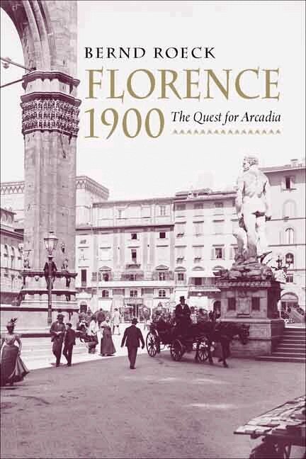 Bernd Roeck - Florence 1900, Inbunden