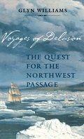 Voyages of Delusion: The Quest for the Northwest Passage