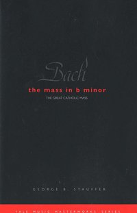 Bach: The Mass in B Minor