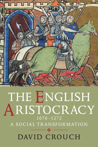 David Crouch - English Aristocracy, 1070-1272, Inbunden