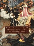 Northern European and Spanish Paintings Before 1600 in the Art Institute of Chicago: A Catalogue of the Collection