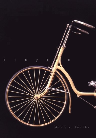Bicycle: The History av David V Herlihy