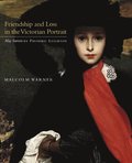 Friendship and Loss in the Victorian Portrait
