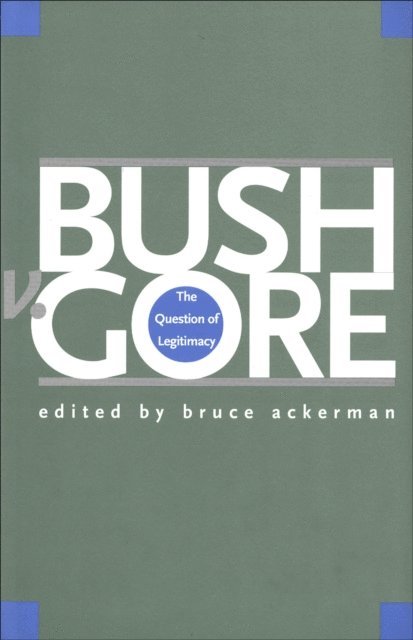 Ackerman Bruce Ackerman - Bush v. Gore, E-bok