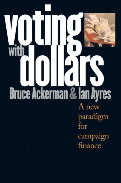 Ayres Ian Ayres, Ackerman Bruce Ackerman - Voting with Dollars, E-bok