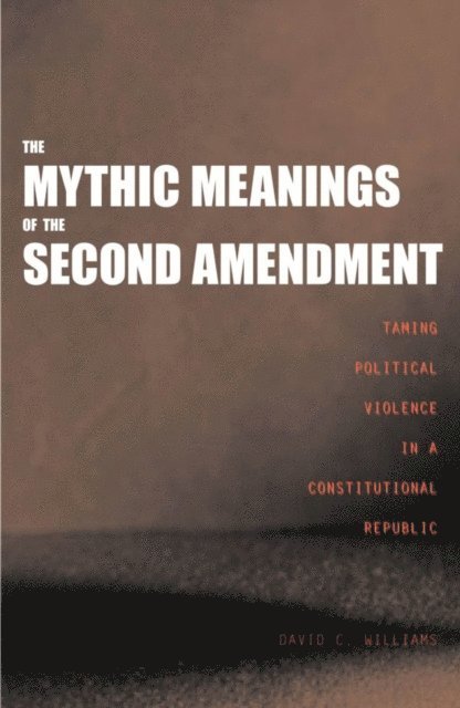 Mythic Meanings of the Second Amendment