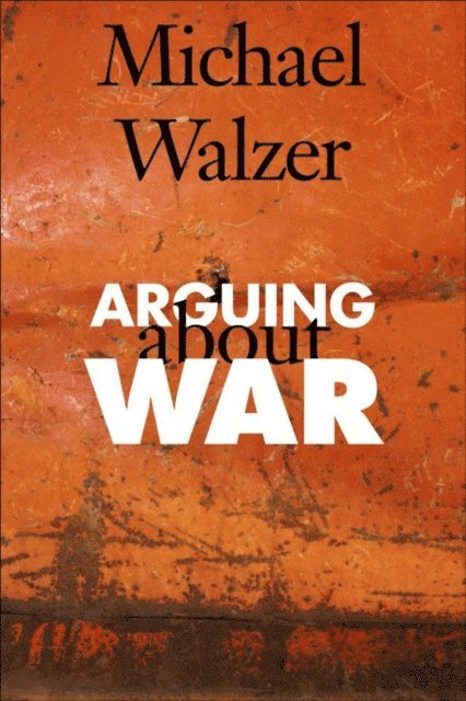 Walzer Michael Walzer - Arguing About War, E-bok. Tillgänglighet: Lägg i varukorg