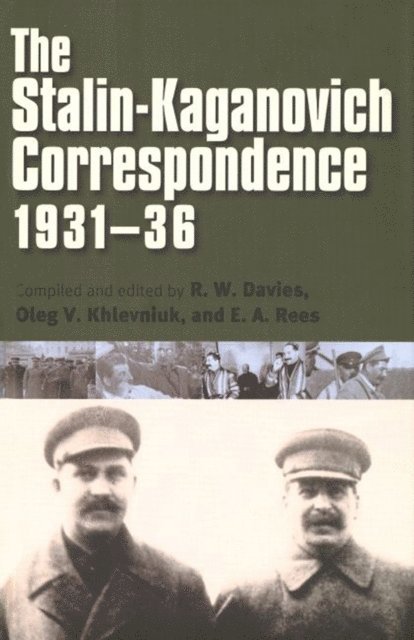Rogovaya Larisa A. Rogovaya, Kosheleva Liudmila P. Kosheleva, Rees E. A. Rees, Khlevniuk Oleg V. Khlevniuk, Davies R. W. Davies - Stalin-Kaganovich Correspondence, 1931-36, E-bok