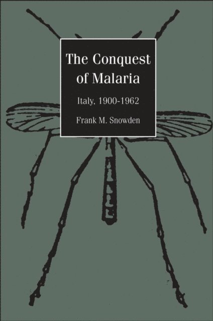 Frank M. Snowden - Conquest of Malaria, E-bok