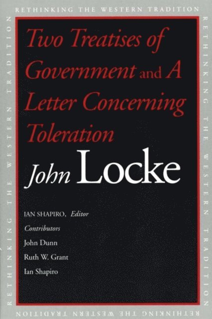 Locke John Locke, Shapiro Ian Shapiro - Two Treatises of Government and A Letter Concerning Toleration, E-bok
