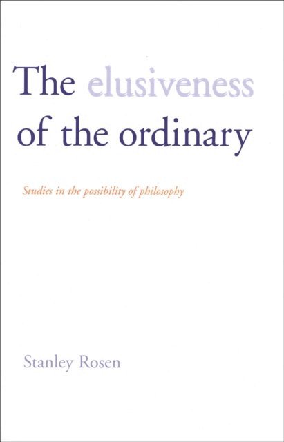 Rosen Stanley Rosen - Elusiveness of the Ordinary, E-bok. Tillgänglighet: Lägg i varukorg