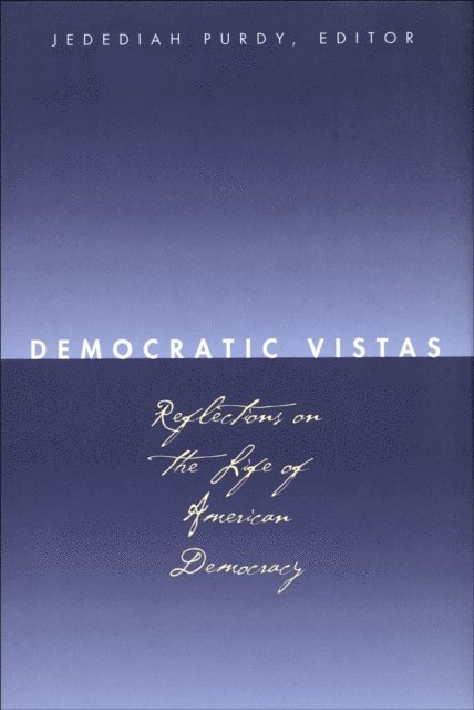 Farrar Cynthia Farrar, Kronman Anthony T. Kronman, Purdy Jedediah Purdy - Democratic Vistas, E-bok