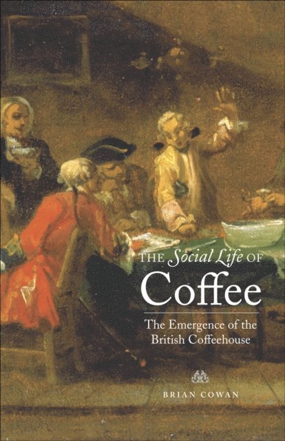 Brian Cowan - Social Life of Coffee, E-bok