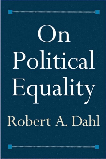 Dahl Robert A. Dahl - On Political Equality, E-bok. Tillgänglighet: Lägg i varukorg