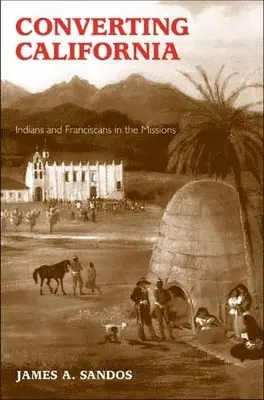 James A. Sandos - Converting California, Häftad. Tillgänglighet: Tillfälligt slut