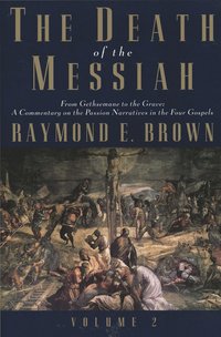 Death of the Messiah, From Gethsemane to the Grave, Volume 2