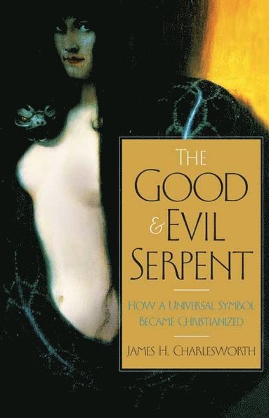Good and Evil Serpent av James H Charlesworth