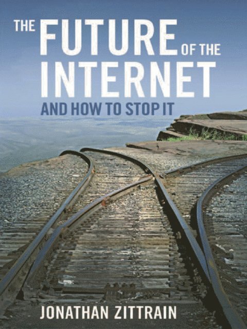 Future of the Internet--And How to Stop It