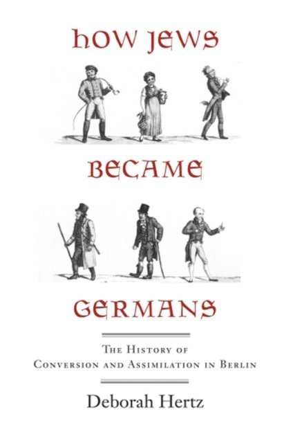 Deborah Hertz - How Jews Became Germans, E-bok