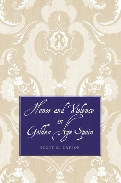 and Violence in Golden Age Spain