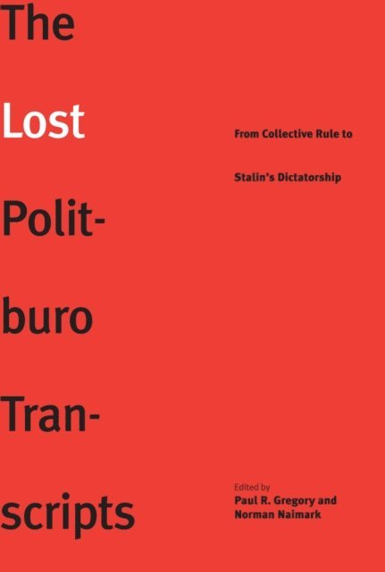 Naimark Norman Naimark, Gregory Paul R. Gregory - Lost Politburo Transcripts, E-bok