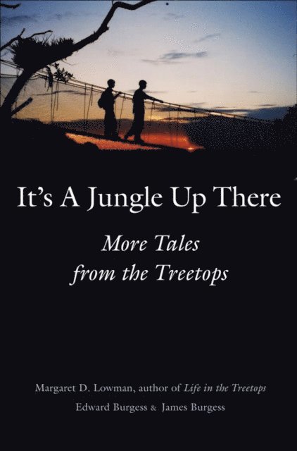 Margaret D. Lowman - It's a Jungle Up There, E-bok