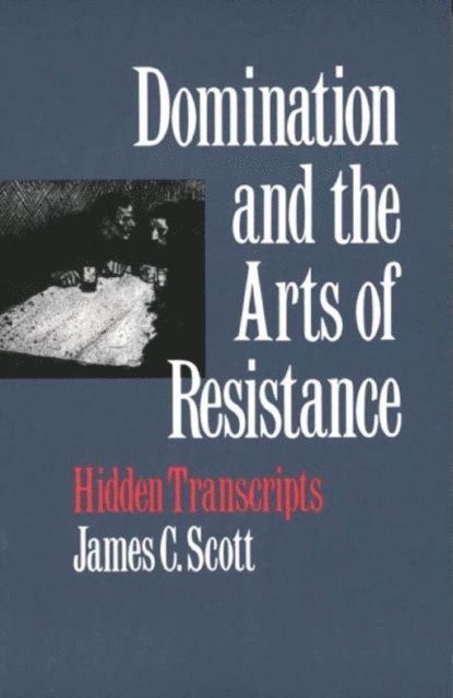 Scott James C. Scott - Domination and the Arts of Resistance, E-bok