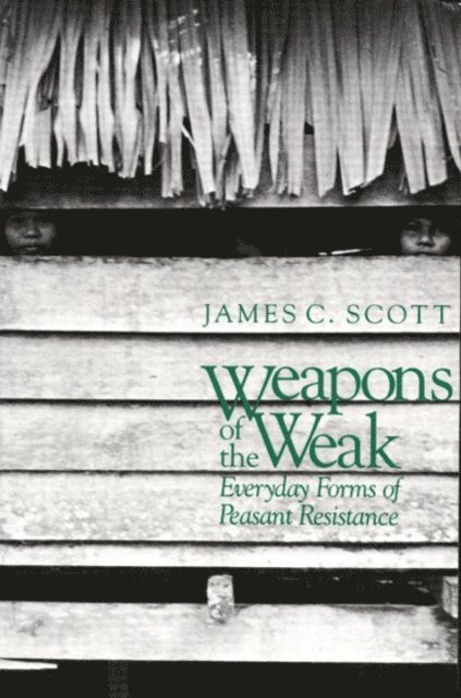 Scott James C. Scott - Weapons of the Weak, E-bok
