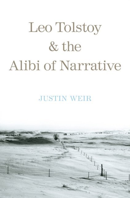 Weir Justin Weir - Leo Tolstoy and the Alibi of Narrative, E-bok