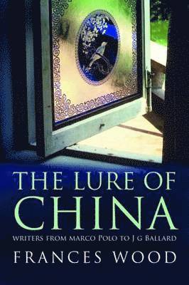 Frances Wood - Lure of China, Inbunden. Tillgänglighet: Tillfälligt slut