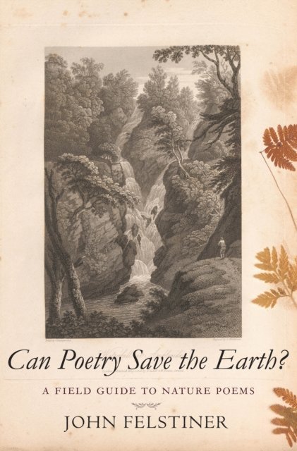 John Felstiner - Can Poetry Save the Earth?, E-bok