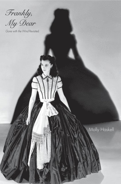 Molly Haskell - Frankly, My Dear, E-bok