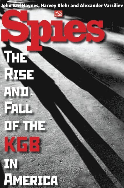 Alexander Vassiliev, Harvey Klehr, John Earl Haynes - Spies, E-bok