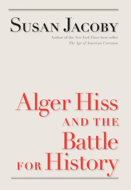 Jacoby Susan Jacoby - Alger Hiss and the Battle for History, E-bok. Tillgänglighet: Lägg i varukorg