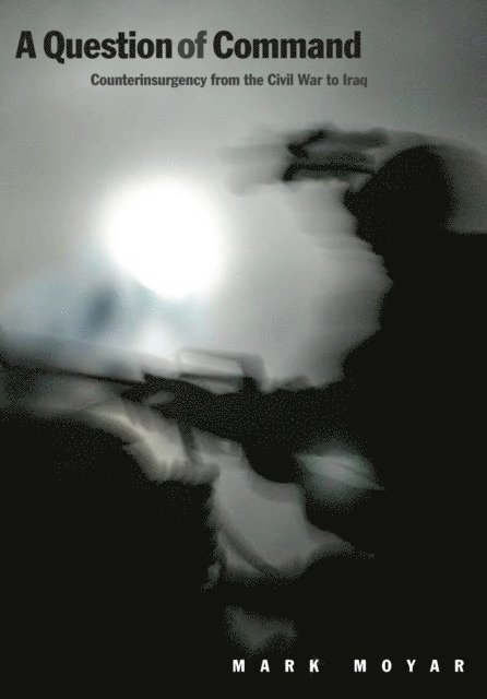 Mark Moyar - Question of Command, E-bok