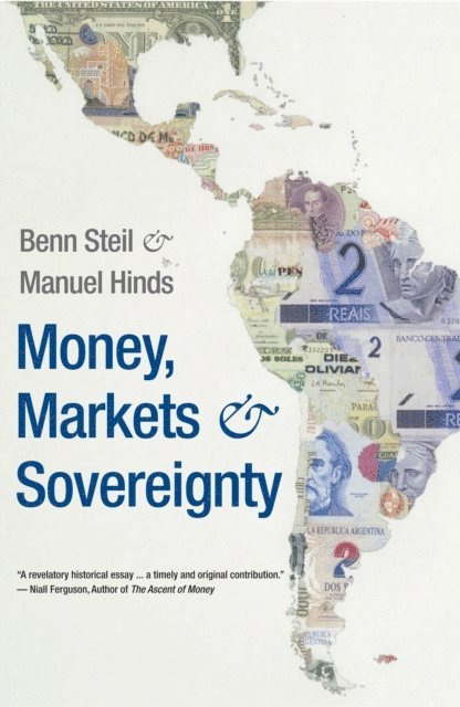 Benn Steil - Money, Markets, and Sovereignty, E-bok