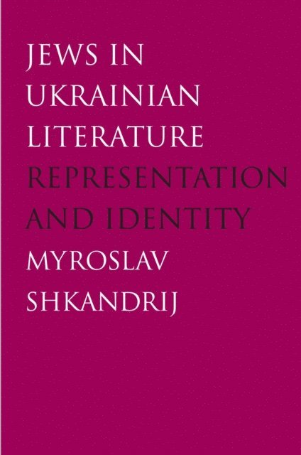Shkandrij Myroslav Shkandrij - Jews in Ukrainian Literature, E-bok. Tillgänglighet: Lägg i varukorg