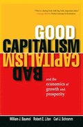 Good Capitalism, Bad Capitalism, and the Economics of Growth and Prosperity
