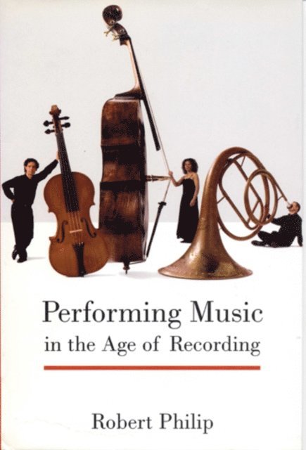 Philip Robert Philip - Performing Music in the Age of Recording, E-bok