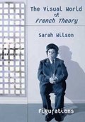 The Visual World of French Theory: Figurations