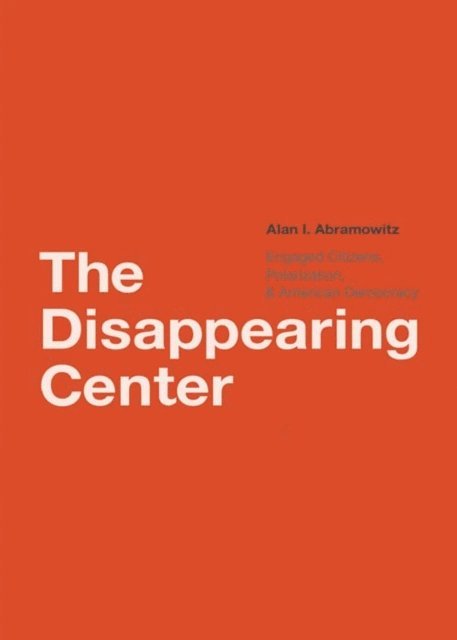 Alan I. Abramowitz - Disappearing Center, E-bok