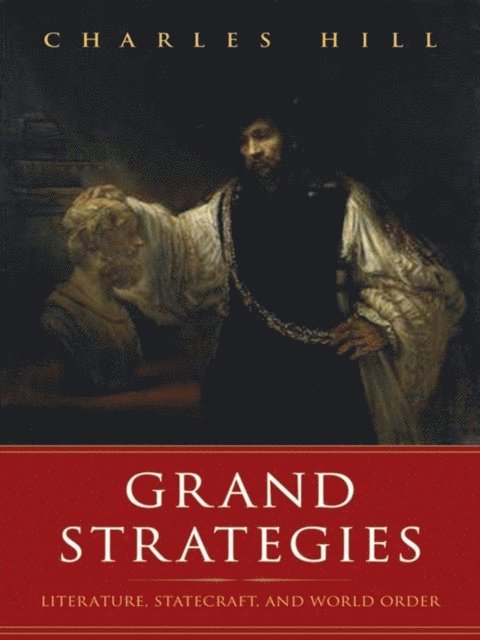 Charles Hill - Grand Strategies, E-bok