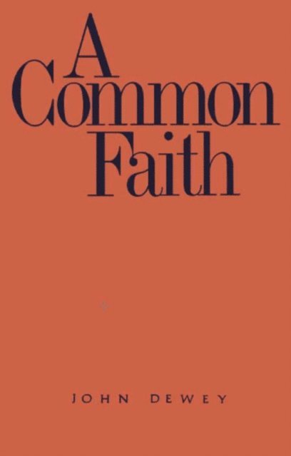 Dewey John Dewey - Common Faith, E-bok